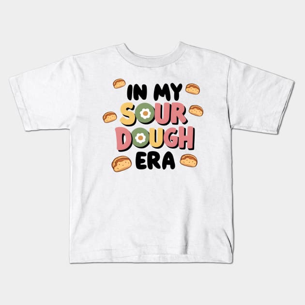 Bread Enthusiast In My Sourdough Era Kids T-Shirt by Pikalaolamotor